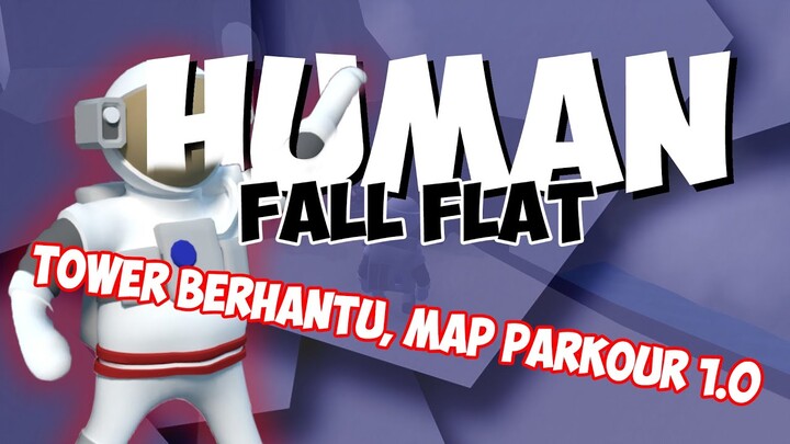 HUMAN FALL FLAT INDONESIA - TOWER BERHANTU, MAP PARKOUR 1.0