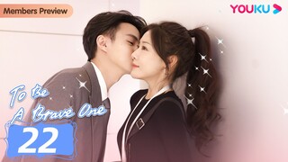 [To Be A Brave One] EP22 | Ex-Girlboss Fell for Childhood Friend | Deng Jiajia/Darren Chen | YOUKU