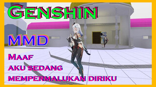 [Genshin, MMD] Maaf, aku sedang mempermalukan diriku