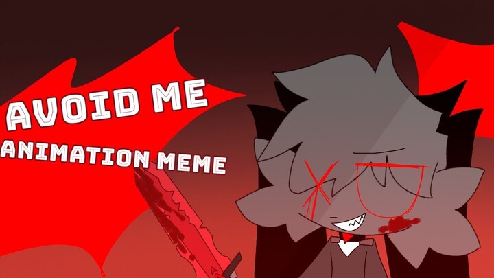 Avoid me animation meme [oc] // Blood warn