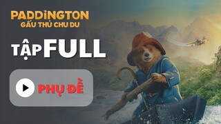 [VIETSUB] Paddington: Gấu Thủ Chu Du (2024)