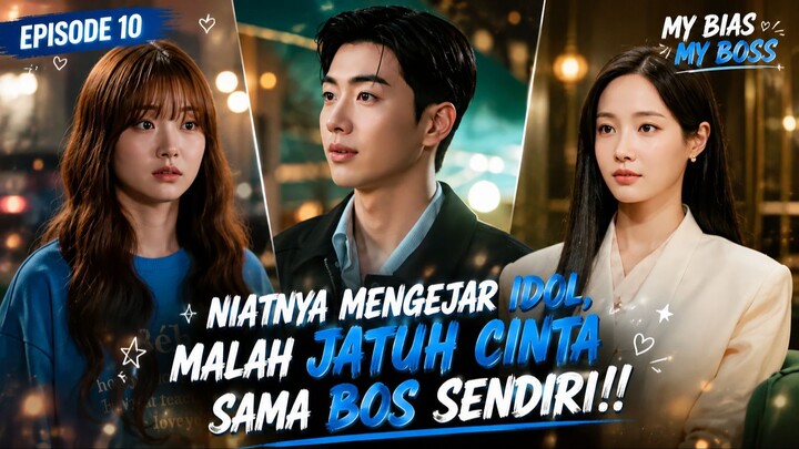 MY BIAS MY BOSS EPISODE 10 SUB INDO