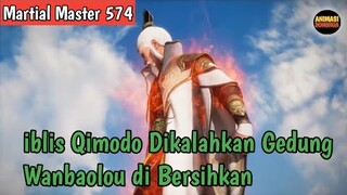 Martial Master 574 ‼️iblis Qimodo Dikalahkan Gedung Wanbaolou di bersihkan