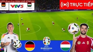 TRỰC TIẾP 🔴Đức Vs Hungary | UEFA EURO 2024 | Trận đấu TRỰC TIẾP ngay hôm nay!