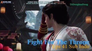 Fight For The Throne Eps 41 Sub Indo