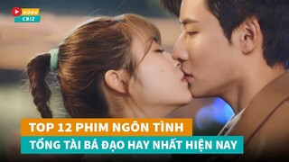 Top 12 phim ngôn tình Tổng Tài Bá Đạo Hoa Ngữ mới đáng xem nhất hiện nay|Hóng Cbiz