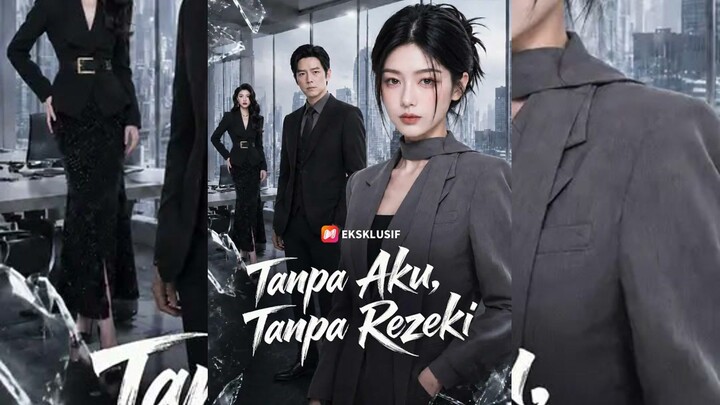 (Sulih suara) Tanpa Aku, Tanpa Rezeki Full Bahasa Indonesia (Naik Peringkat NS)