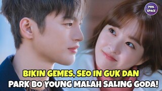 SEO IN GUK DAN PARK BO YOUNG SALING GODA MALAH BIKIN GEMES! SUDAH NYAMAN SATU SAMA LAIN.