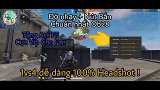 1vs4 Dễ Dàng 100% Headshot khi sử dụng Độ Nhạy và Nút bắn " Mới " trong Ob28 + Tặng acc FreeFire ViP