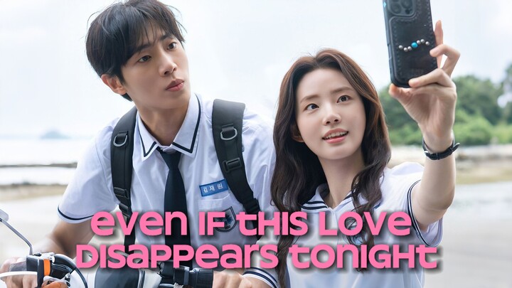 🇰🇷 EVEN IF THIS LOVE DISAPPEARS TONIGHT | ENG SUB | Romance/Drama/Youth