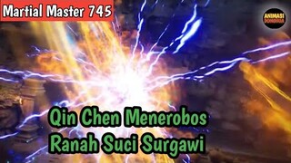 Martial Master 745 ‼️Qin Chen Menerobos Ranah Suci Surgawi