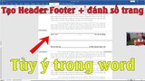 Cách tạo Header, Footer cùng đánh số trang tùy ý trong văn bản Word