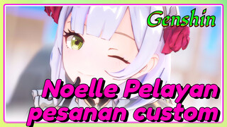 Noelle Pelayan pesanan custom