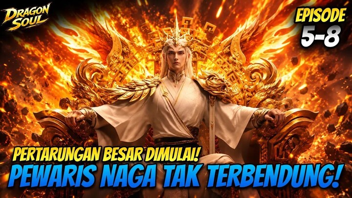 Lahirnya Raja Seluruh Klan Naga!  DRAGON SOUL Episode 5-8