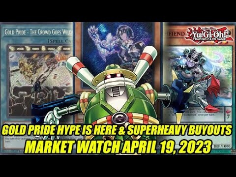 Gold Pride Hype Is Here! & Superheavy Buyouts! Yu-Gi-Oh! Market Watch April 19, 2023