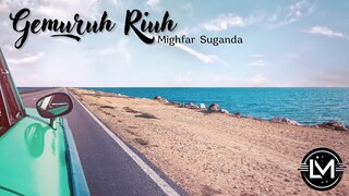 Gemuruh Riuh - Mighfar Suganda (Lirik)