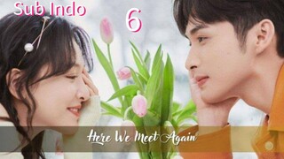 [Sub Indo] Here We Meet Again Eps.6 HD 🇨🇳