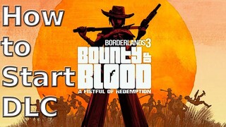 Borderlands 3 - How to Start  Bounty of Blood: A Fistful of Redemption