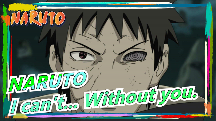 NARUTO|[Obito Uchiha]Rin... I can't... Without you... Rin!!!