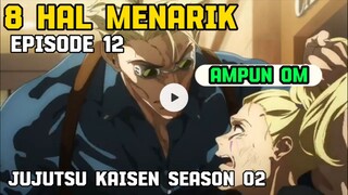 8 HAL MENARIK!! JUJUTSU KAISEN EPISODE 12 SEASON 02