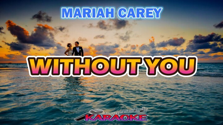 WITHOUT YOU - MARIAH CAREY  [ KARAOKE  HD ]