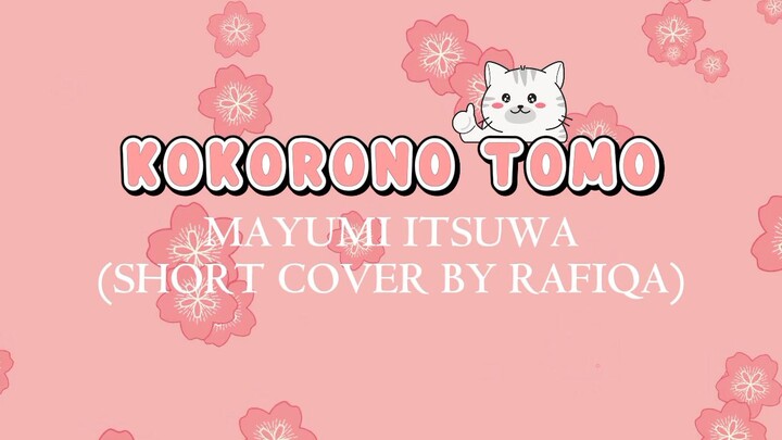 KOKORO NO TOMO - MAYUMI ITSUWA (SHORT COVER BY RAFIQA)