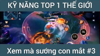 Kỹ năng top 1 thế giới xem mà sướng #3