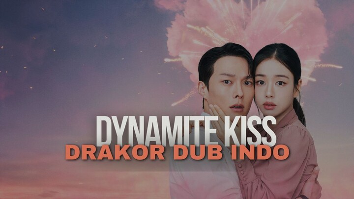 DYNAMITE KISS FULL EPISODE - DRAKOR DUB INDO