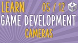 HOW TO MAKE A GAME - LEARN GAME DEVELOPMENT - CAMERAS (E05/12)