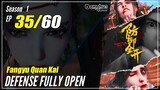 【Fangyu Quan Kai】S1 EP 35 - Defense Fully Open | Donghua Sub Indo - 1080P