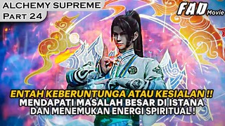KETIKA MENDAPATI MASALAH BESAR TETAPI KEBERUNTUNGAN MASIH DI PIHAKNYA - ALKEMIS SUPREME PART 24