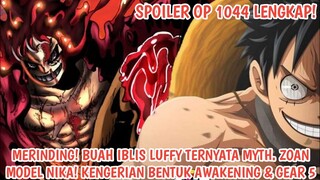 SPOILER OP 1044 LENGKAP! BUAH IBLIS LUFFY ADALAH MYTH. ZOAN NIKA! WUJUD AWAKENING & GEAR 5 LUFFY!