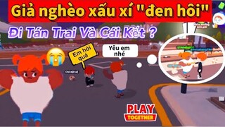 Dyn Giả Nghèo Xấu Xí "Đen Hôi" Đi Kiếm Người Yêu Và Cái Kết ??? PLAY TOGETHER