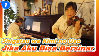 Shigatsu wa Kimi no Uso
Jika Aku Bisa Bersinar_A1