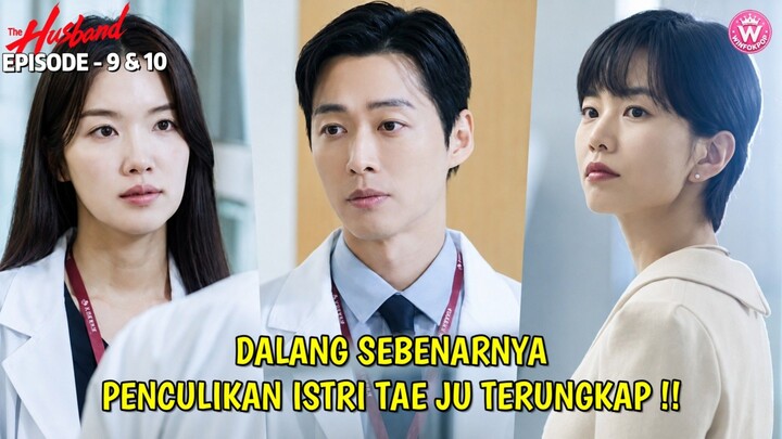 THE HUSBAND EPISODE 9 DAN 10 || DALANG PENCULIK SEBENARNYA TERUNGKAP