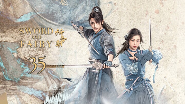 🇨🇳Ep.35 Chinese Paladin: Sword and Fairy 6 (2024) [EngSub]