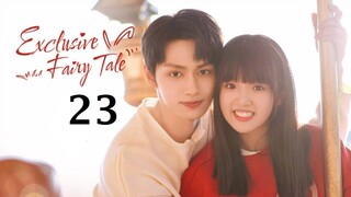 EXCLUSIVE FAIRYTALE (2023) EPISODE 23 ENG SUB