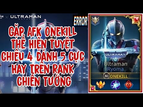 Gặp AFK Và Đây Là Cách Onekill Xử Lý Khi 4 Đánh 5 Trên Rank Chiến Tướng !!!