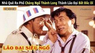 [Review Phim] Chàng Ngố Thành Long Bất Đắc Dĩ Trở thành Lão Đại Và Cái Kết Siêu Thốn | Tea Movie