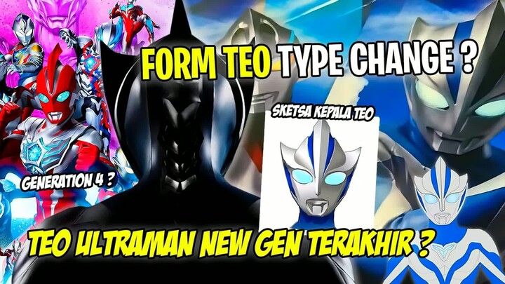 FORM TEO BAKALAN TYPE CHANGE  -  ULTRAMAN NEW GEN TERAKHIR  -  - Bahas Rumor Terbaru Ultraman Teo