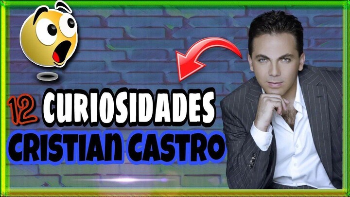 12 COSAS que NO SABIAS SOBRE CRISTIAN CASTRO| CURIOSIDADES DE ARTISTAS FAMOSOS