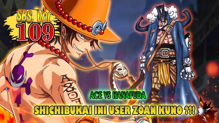 SBS 109 ONE PIECE - SHICHIBUKAI YG DIKALAHKAN ACE TERNYATA USER DF ZOAN KUNO! PEDANG FUJITORA MEITO!