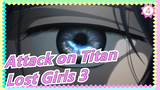 Attack on Titan|[August]Another story of Mikasa| Lost Girls 3 - "Lost In The Cruel World"_B4