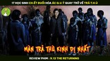 17 Học Sinh C.H.ẾT ĐUỐI Hóa ÁC Q.U.Ỷ Quay Trở Về TRẢ T.H.Ù - Review Phim 9.13 THE RETURNING