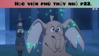 Học viện phù thủy nhỏ p22