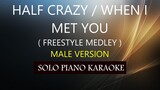 HALF CRAZY / WHEN I MET YOU( MALE VERSION)( FREESTYLE MEDLEY )PH KARAOKE PIANO by REQUEST (COVER_CY)