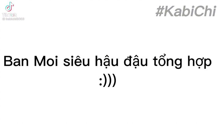 những lần hậu đậu của Ban Mới 🤣🤣🤣