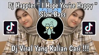 DJ HAPPIER - I HOPE YOU'RE HAPPY Slow Bass Viral Tiktok Terbaru 2021| YANG KALIAN CARI