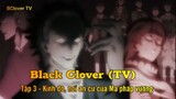 Black Clover (TV) Tập 3 - Kinh đô, nơi an cư của Ma pháp vương
