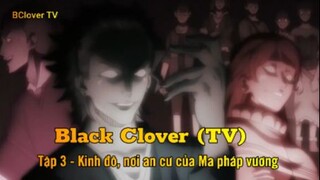 Black Clover (TV) Tập 3 - Kinh đô, nơi an cư của Ma pháp vương